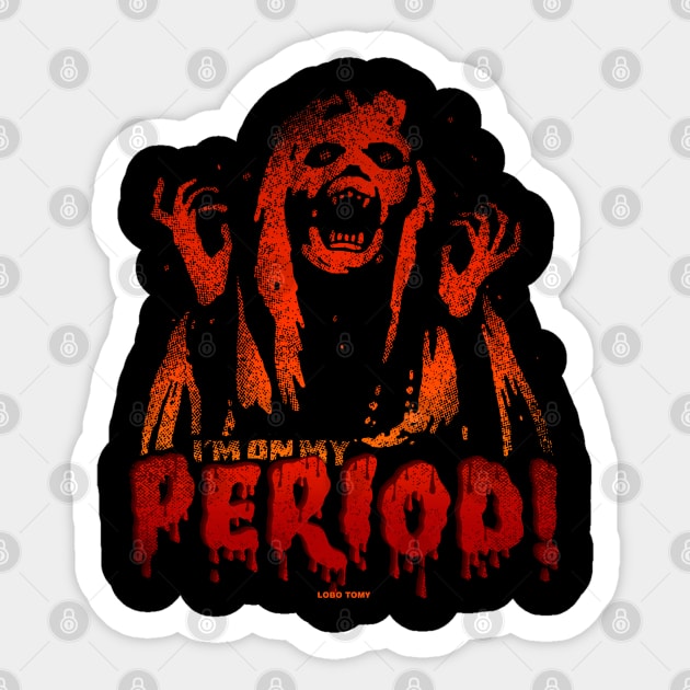 I'M ON MY PERIOD by Lobo Tomy Sticker by boozecruisecrew